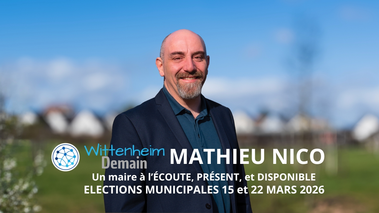 Dimanche 15 mars, votez Mathieu NICO et la liste Wittenheim Demain lors de l’élection municipale à Wittenheim